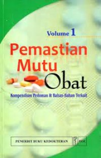 Pemastian Mutu Obat : Kompedium Pedoman dan Bahan-Bahan Terkait